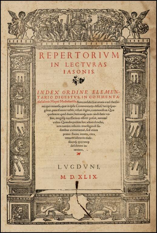 [Early French Engaving: Title Page] Repertorium in Lecturas Iasonis.  Index Ordinae Elementario Digesus in Commentaria Iasonis Mayni Mediolanesis . . . M.D. XLIX.