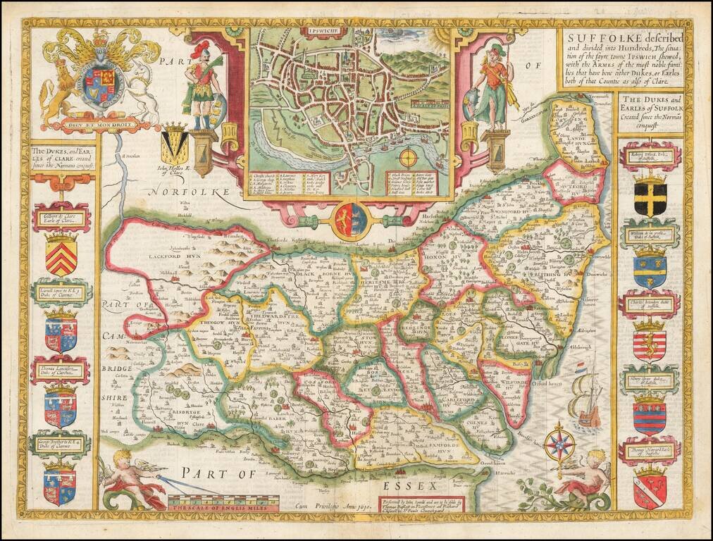 Suffolke described and divided into Hundreds, The Situation of the fayre towne Ipswich Shewed, with the Armes of the most noble families that have bene either Dukes, or Earles both of that Countie as also of Clare . . .