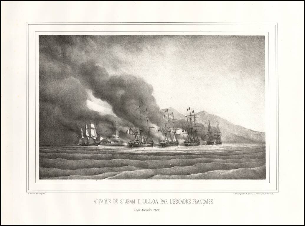 (The Pastry War)  Attaque de St. Jean D'Ulloa Par L'Escadre Francaise