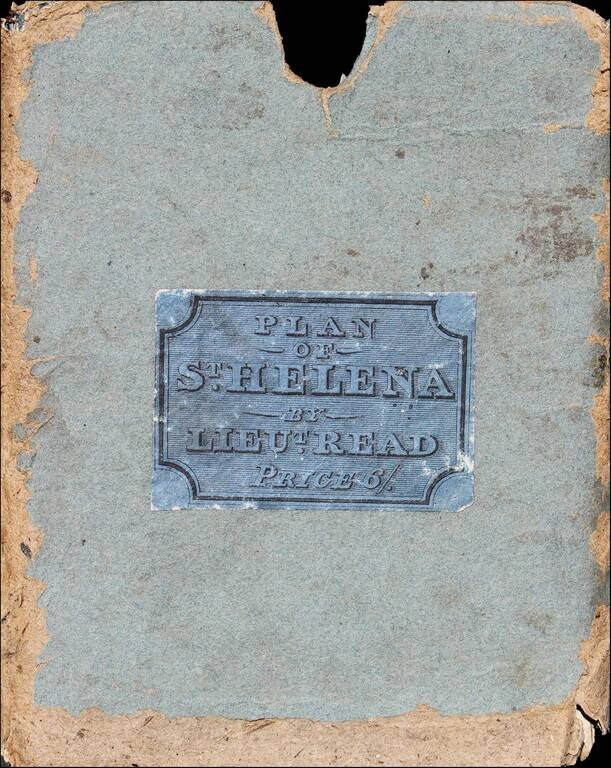 The Geographical Plan of The Island & Forts of Saint Helena is Dedicated by permission to Field Marshal His R. Highness The Duke of Kent and Strathearn By Lieut. R. Read
