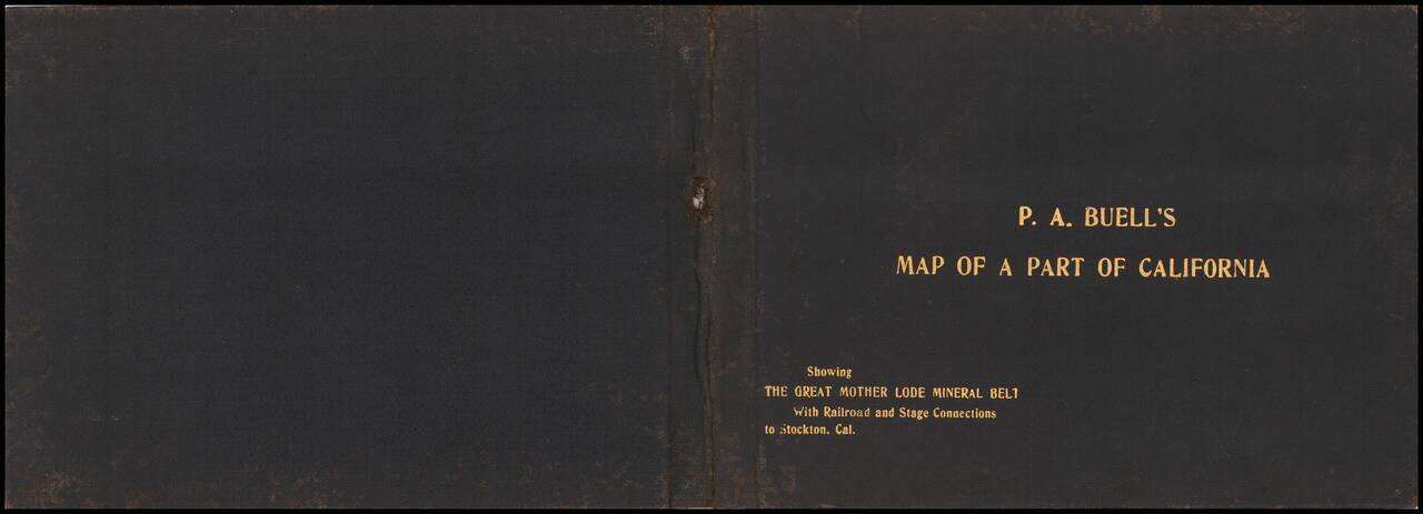 Buell's Map of part of California showing the Mother Lode Mineral Belt with Rail Road and Stage Line Connections To The City of Stockton.  Compiled and Published By R.A. Buell Stockton Cal . . .