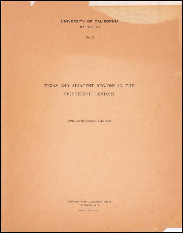 Map of Texas and Adjacent Regions in the Eighteenth Century Compiled by Herbert E. Bolton 1915.