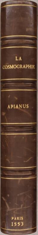 La Cosmographie Pierre Apian, Docteur et Mathematicien Tres Excellent, traictant de toutes les Regions, Pais, Villes, & Citez du monde, Par artifice Astronomique, nouvellement traduicte de Latin en Francois par Gemma Frisius, Docteur en Medecine, & Mathem