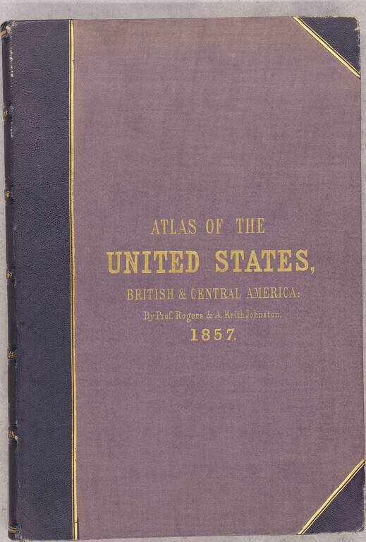 Atlas of the United States, British & Central America: by Prof. Rogers & A. Keith Johnston, 1857.