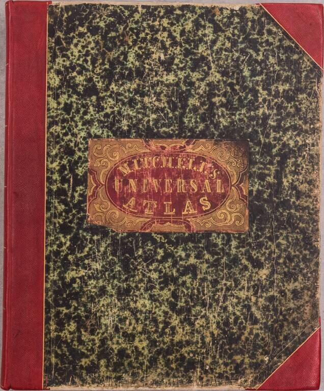 A New Universal Atlas Containing Maps of the various Empires, Kingdoms, States and Republics of the World With a special Map of each of the United States, plans of Cities, &c. Comprehended in seventy five sheets, and forming a series of One Hundred and Tw