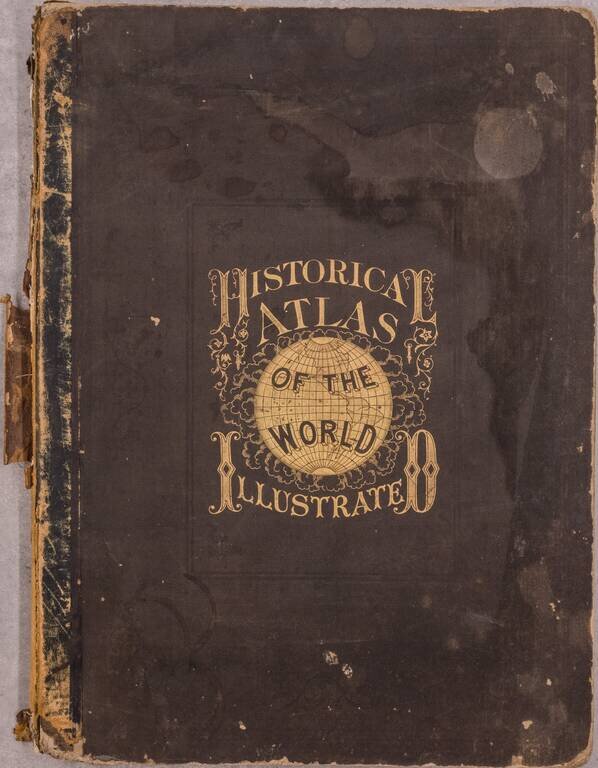 Historical Atlas of the World Illustrated Giving Histories and Maps of all the Countries in Their Geographical Statistical and Commercial Aspects